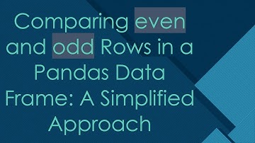 Comparing even and odd Rows in a Pandas Data Frame: A Simplified Approach