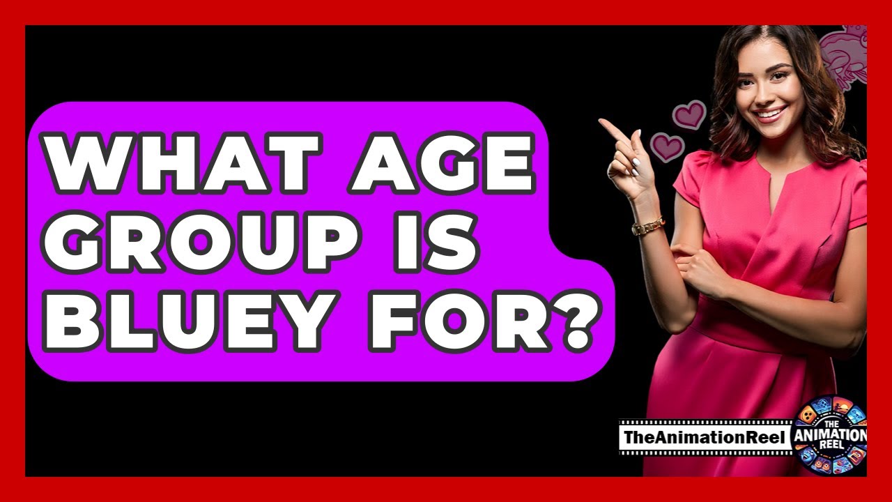 What Age Group Is Bluey For? - The Animation Reel