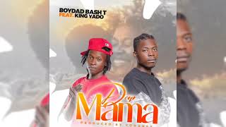 Boydad Bashi T ft King Yado _Dear Mama