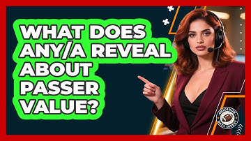 What Does ANY/A Reveal About Passer Value?