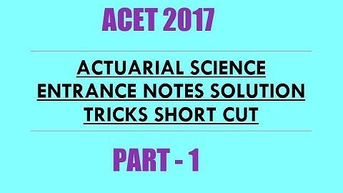 ACET 1 ACTUARIAL SCIENCE ENTRANCE SOLUTION COACHING NOTES TRICKS SHORT CUT OF APRIL 2017 JUNE ANSWER