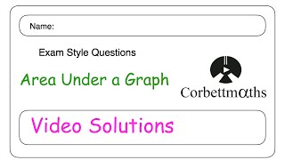 Area Under a Graph Answers - Corbettmaths