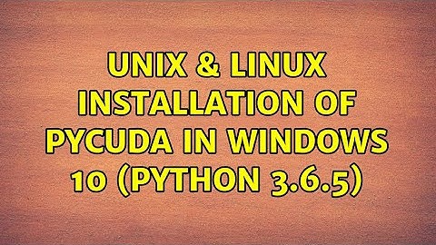 Unix & Linux: Installation of Pycuda in Windows 10 (Python 3.6.5)
