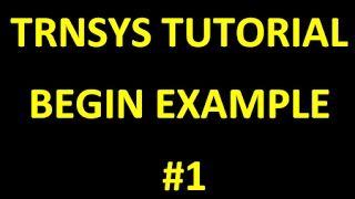 TRNSYSTutorial #2: Begin Example  STEP BY STEP (part 1)