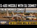 S-400 Missile with Su 30MKI? | The Networked Combat | Su 57 combo will be deadly | हिंदी में