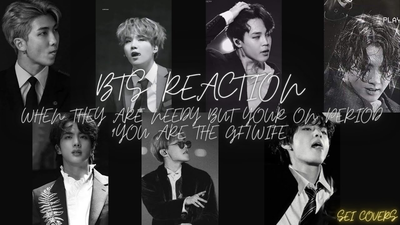 [BTS Imagine :Reaction] When They are Needy but your on Period *Read Descritption* +Shout Outs
