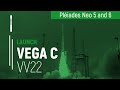 Flight VV22 – Zoom in | Pleiades Neo 5 &amp; 6 | Vega C launch | Arianespace