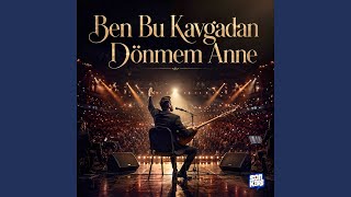 Ben Bu Kavgadan Dönmem Anne