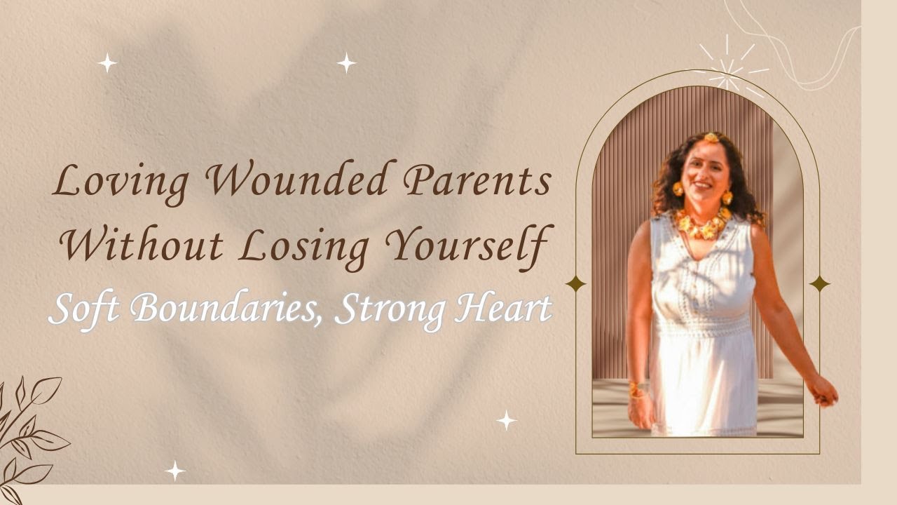 Loving Wounded Parents with Compassion | Setting Boundaries for Your Healing