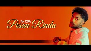 Lirik Lagu Yan Josua - Pesan Rindu