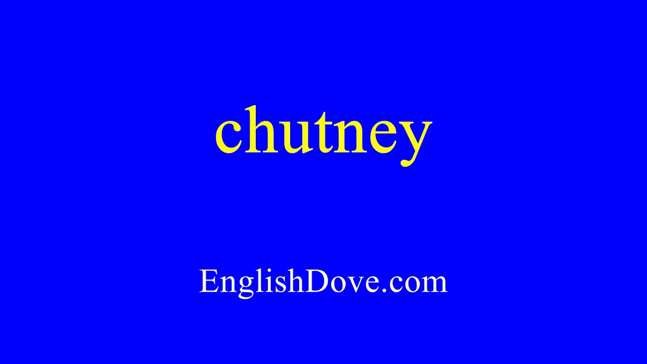 How to pronounce chutney in American English.