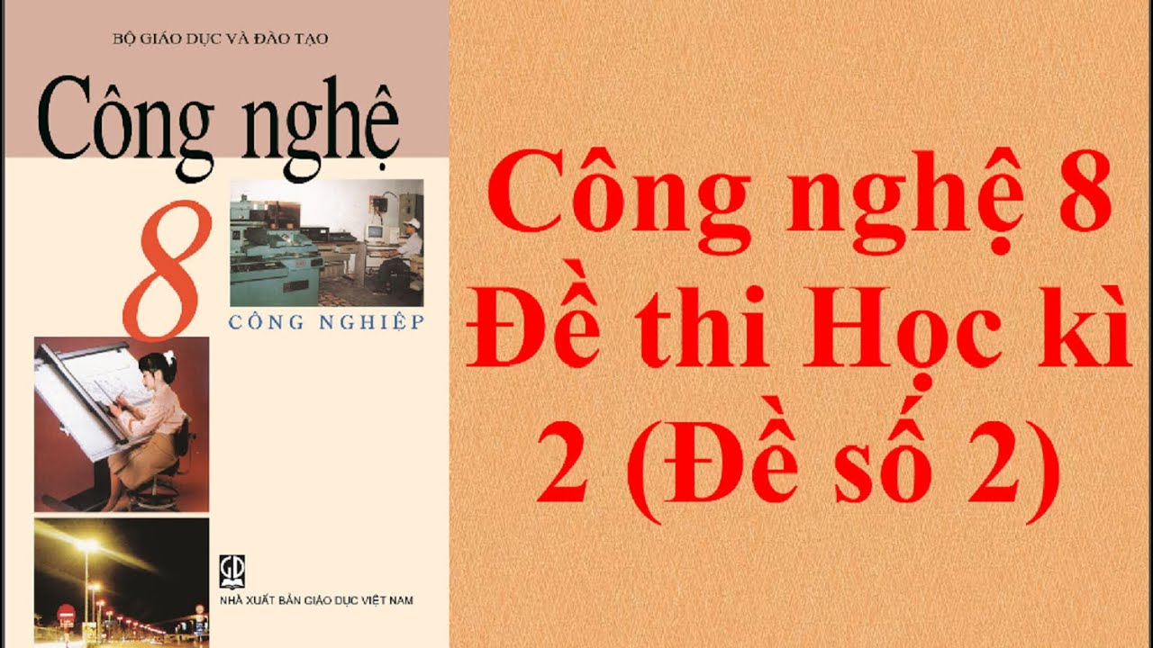 Công nghệ 8 Đề thi Học kì 2 (Đề số 2) - Ôn thi Học kì 2 năm học 2021-2022 - youtube