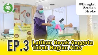 Episode 3 - Latihan Gerak Anggota Tubuh Bagian Atas #BangkitSetelahStroke