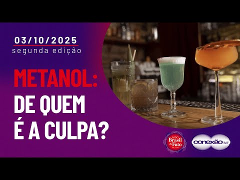 Metanol: de quem é a culpa? | Conexão BdF - 2ª Edição