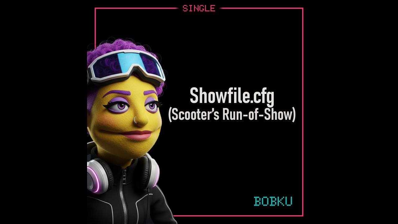 Bobku - Showfile.cfg (Scooter's Run-of-Show) [Official Lyric Video]