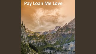 Download lagu Pay Loan Me Love
