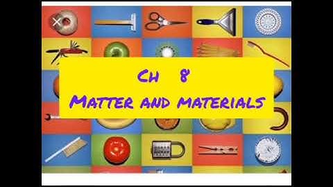 class 4 Ch 8 matter & materials