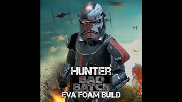 Sergeant Hunter Cosplay Build - Star Wars: The Bad Batch - EVA Foam Suit
