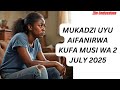MUKADZI UYU AIFANIRWA KUFA MUSI WA 2 JULY 2025 MUKADZI UYU AIFANIRWA KUFA MUSI WA 2 JULY 2025