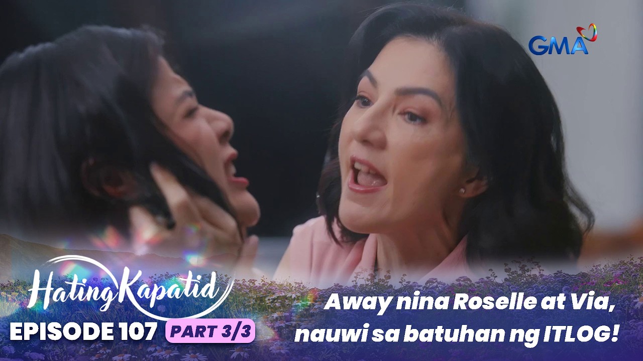 Hating Kapatid: Away nina Roselle at Via, nauwi sa batuhan ng ITLOG! (Episode 107 - Part 3/3)