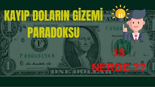 1$ Nerde ? Kayip Dolarin Gi̇zemi̇ Paradoksu 