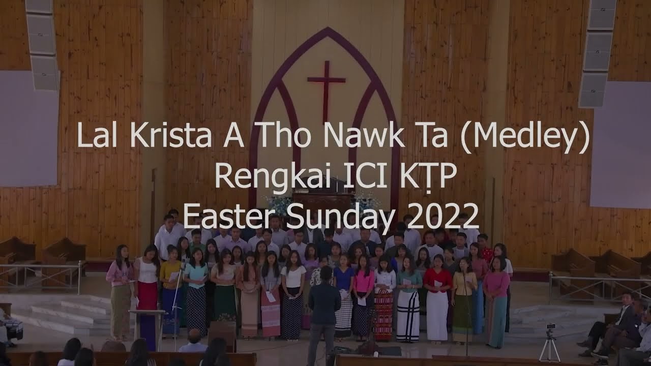 Lal Krista A Thonawk Ta (Medley) || Rengkai ICI KṬP || Easter Sunday 2022 || Live Recording