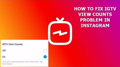 How to Fix IGTV View Counts Problem In Instagram