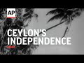Ceylons independence  1948  movietone moment  4 feb 2022
