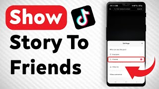 How To Show A Story To Friends In Tiktok - Full Guide