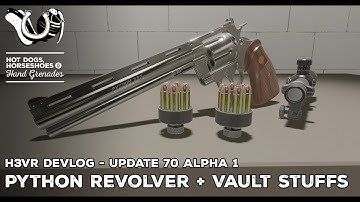 H3VR Early Access Update 70 - Alpha 1! Python Revolver w. Scope & More Vault Features!
