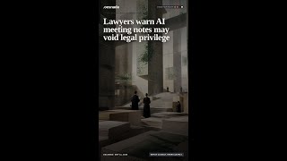 Lawyers warn AI meeting notes may void legal privilege #shorts