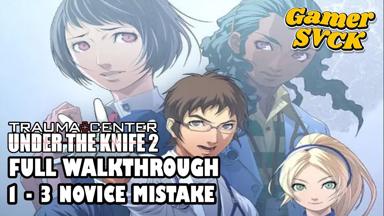 Trauma Center: Under The Knife 2 - [1-3 Novice Mistake] No Commentary Gameplay 60FPS