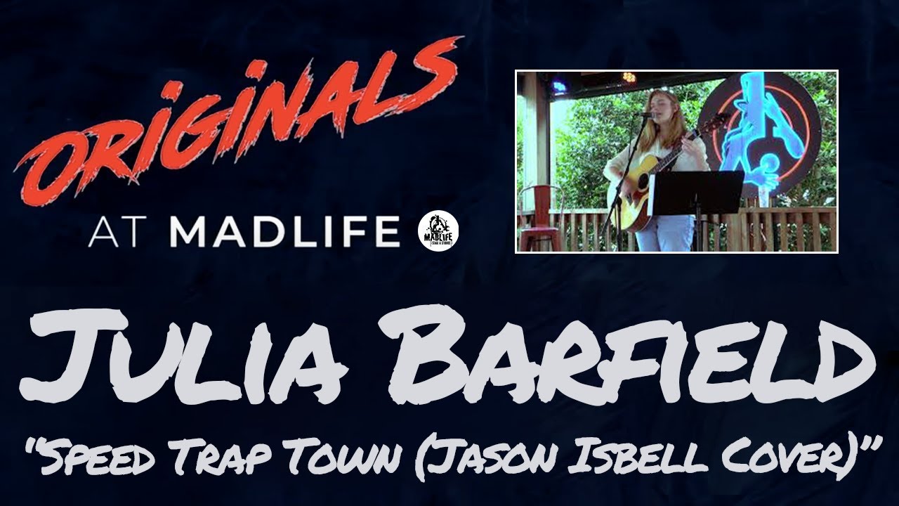 Julia Barfield — "Speed Trap Town (Jason Isbell Cover)" | Originals at MadLife