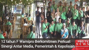 REFLEKSI 12 TAHUN F WAMIPRO BERKOMITMEN PERKUAT SINERGI ANTAR MEDIA, PEMERINTAH & KEPOLISIAN