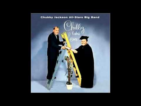 Oh! Look at Me Now - Chubby Jackson All-Stars Big Band