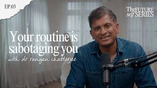How to build a routine that actually helps you achieve your goals with Dr Rangan Chatterjee