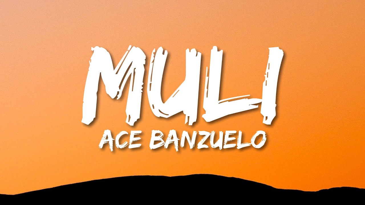 Ace Banzuelo - Muli (Lyrics)