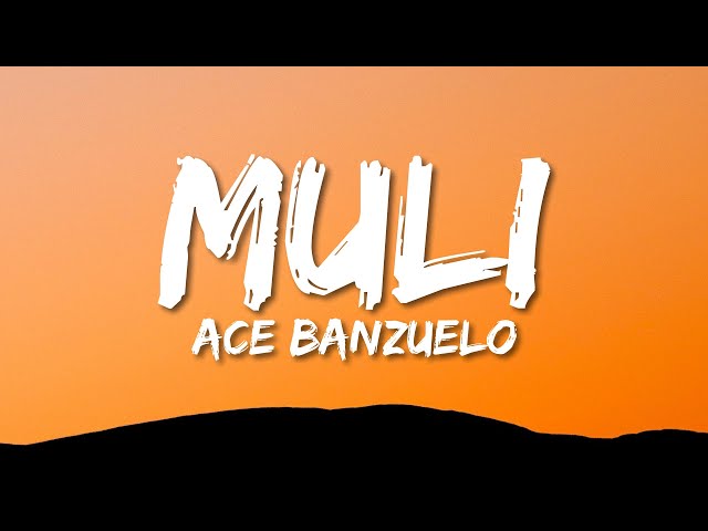 Ace Banzuelo - Muli (Lyrics) class=