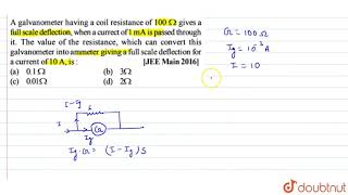 A Galvanometer Having A Coil Resistance Of 100 Omega Gives A Full Scale Deflection A Galvanometer Having A Coil Resistance Of 100 Omega Gives A Full Scale Deflection