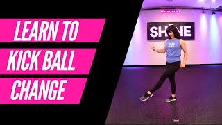 HOW TO DO A KICK BALL CHANGE //  SHINE DANCE FITNESS™