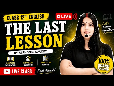 The Last Lesson Full Chapter Explanation | Class 12 English LIVE 🔥