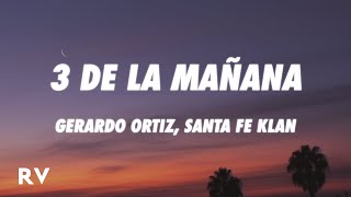 Gerardo Ortiz, Santa Fe Klan - 3 de la Mañana (Letra/Lyrics)