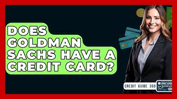 Does Goldman Sachs Have A Credit Card? - CreditGuide360.com