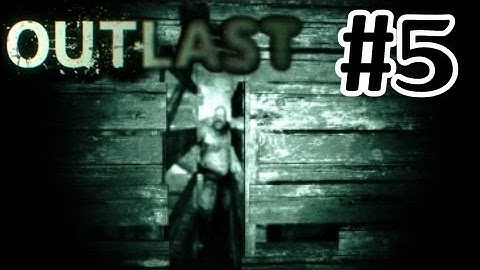 Outlast Walkthrough Part 5 - Sewer Escape - Let