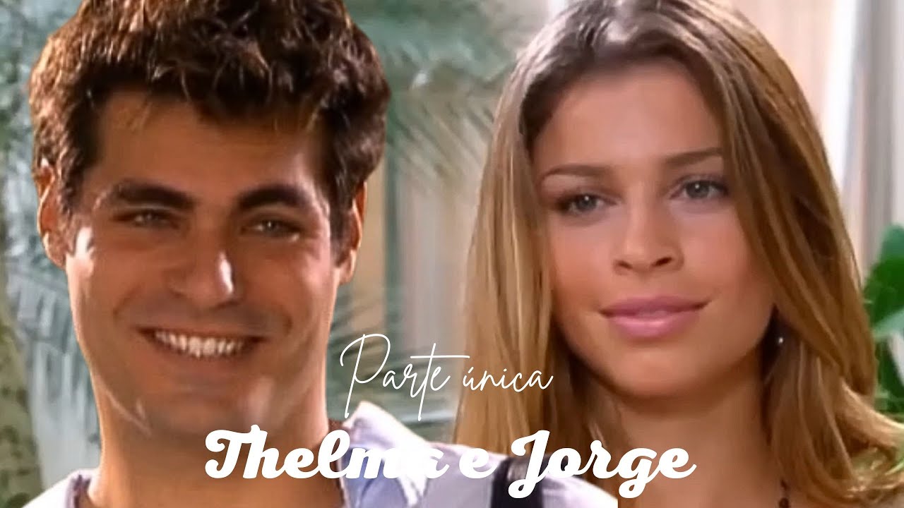 A HISTÓRIA DE THELMA E JORGE (PARTE ÚNICA) COMENTADA