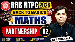 RRB NTPC 2026 | RRB NTPC Maths Classes | Partnership #2 | NTPC Math Practice Set By Ashish Sir