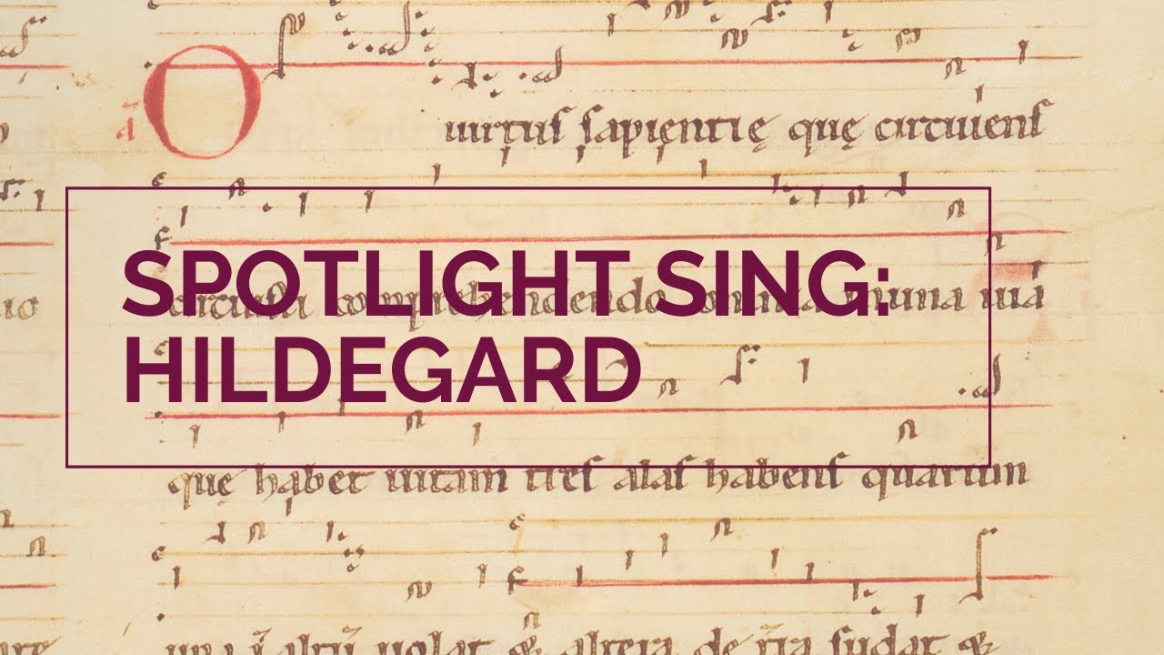 Spotlight Sing: Hildegard's O virtus Sapientie