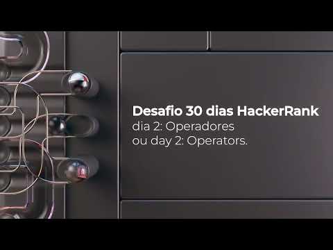 💻 Day 2: Operators - Começando o Desafio 30 Dias de Código HackerRank! 🌍