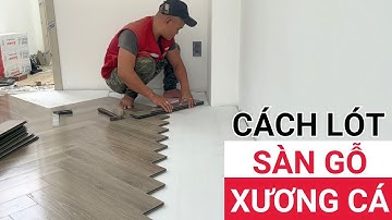 Cách lót sàn gỗ xương cá chi tiết