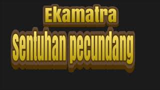 Ekamatra=sentuhan pecundang